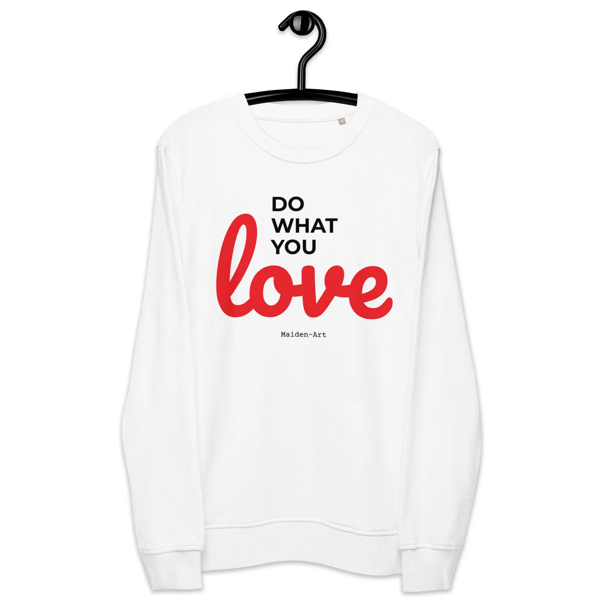 Do What You LOVE - Unisex organic sweatshirt - LIMITED EDITION sold by Maiden-Art product image thumbnail 3
