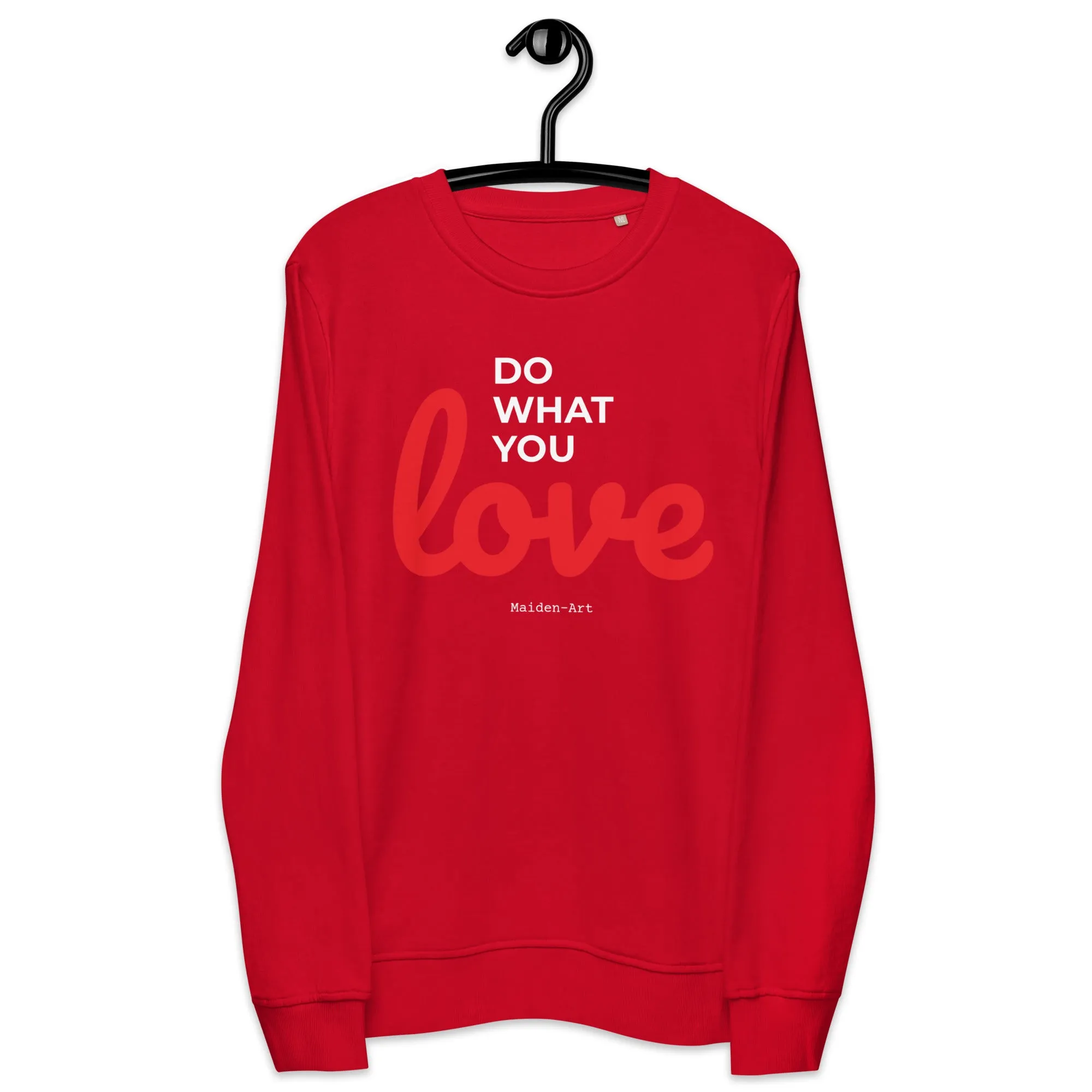Do What You LOVE - Unisex organic sweatshirt - LIMITED EDITION sold by Maiden-Art product image thumbnail 3