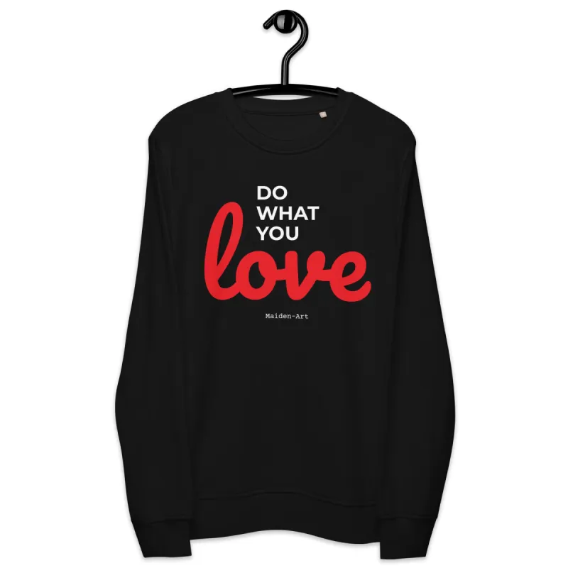 Do What You LOVE - Unisex organic sweatshirt - LIMITED EDITION sold by Maiden-Art