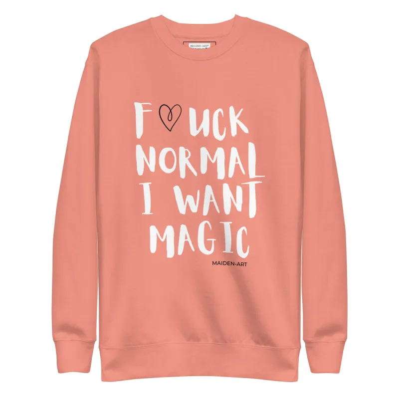 F*UCK NORMAL I WANT MAGIC Unisex Premium Sweatshirt sold by Maiden-Art
