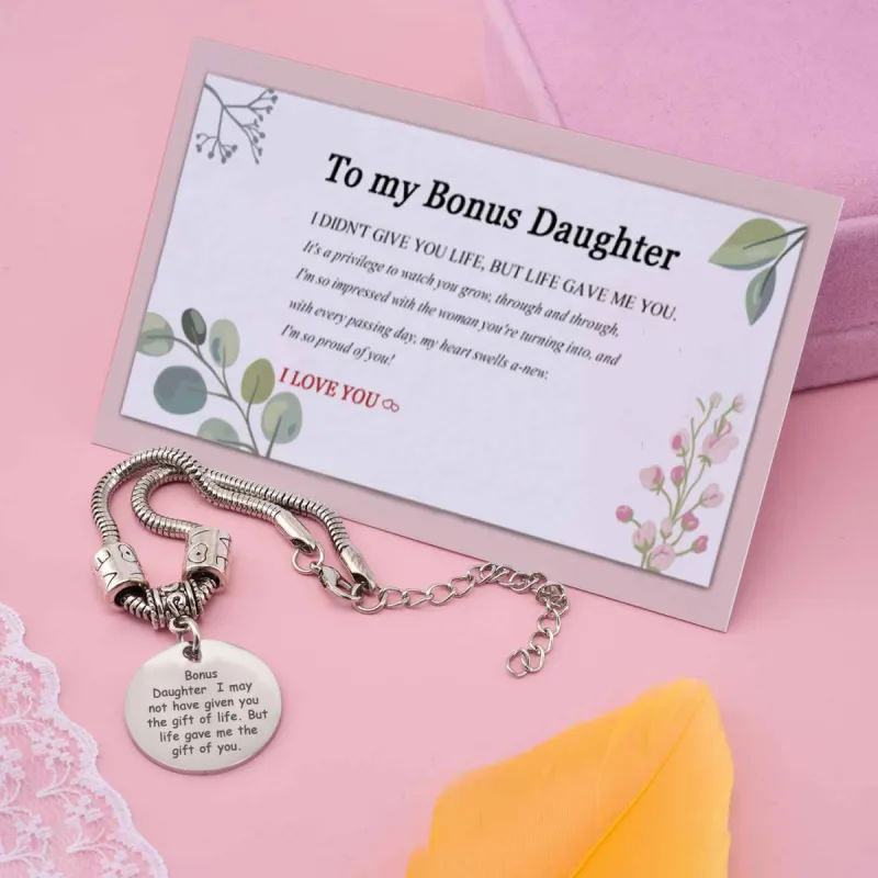 To My Bonus Daughter "BONUS DAUGHTER, I MAY NOT HAVE GIVEN YOU THE GIFT OF LIFE. BUT LIFE GAVE ME THE GIFT OF YOU" Bracelet sold by SARAH'S WHISPER