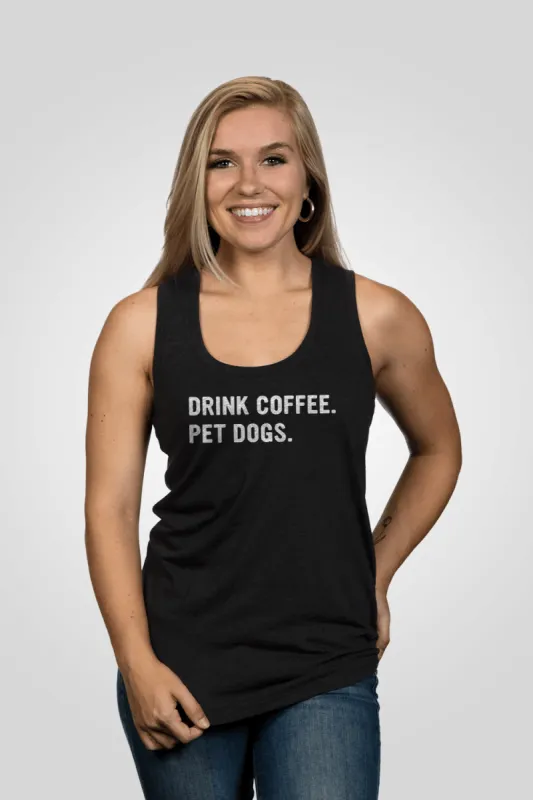 Women's Racerback Tank - Drink Coffee Pet Dogs sold by Nine Line