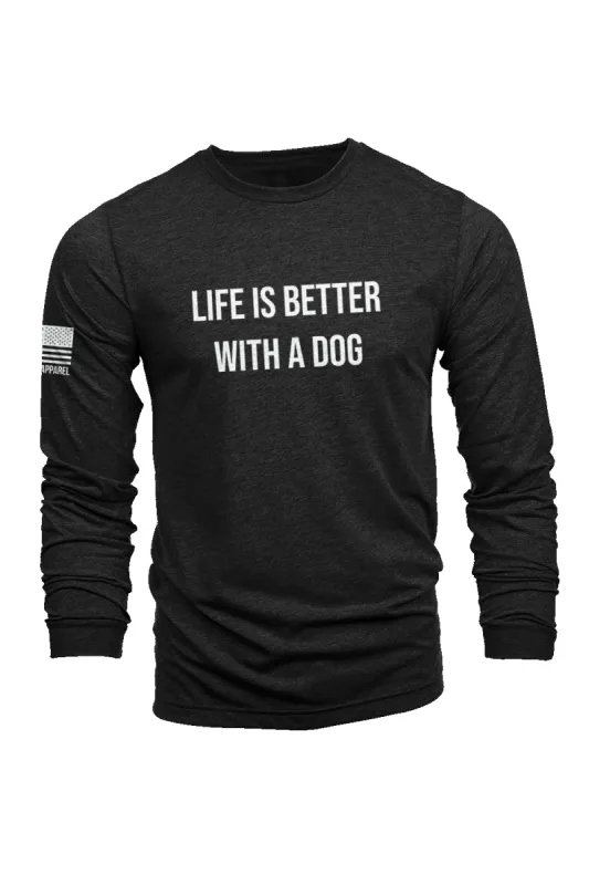 Life's Better With A Dog - Long-Sleeve Shirt sold by Nine Line
