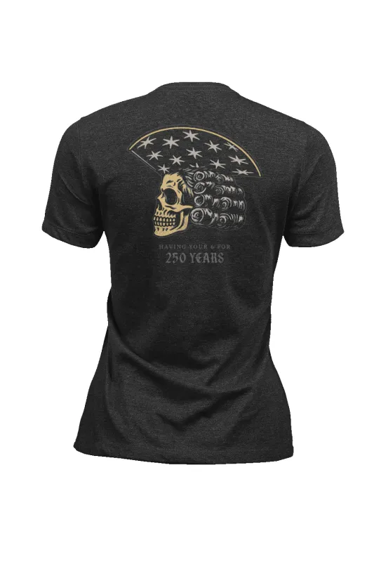 250 Years Of Having Your 6 - Women's T-Shirt sold by Nine Line