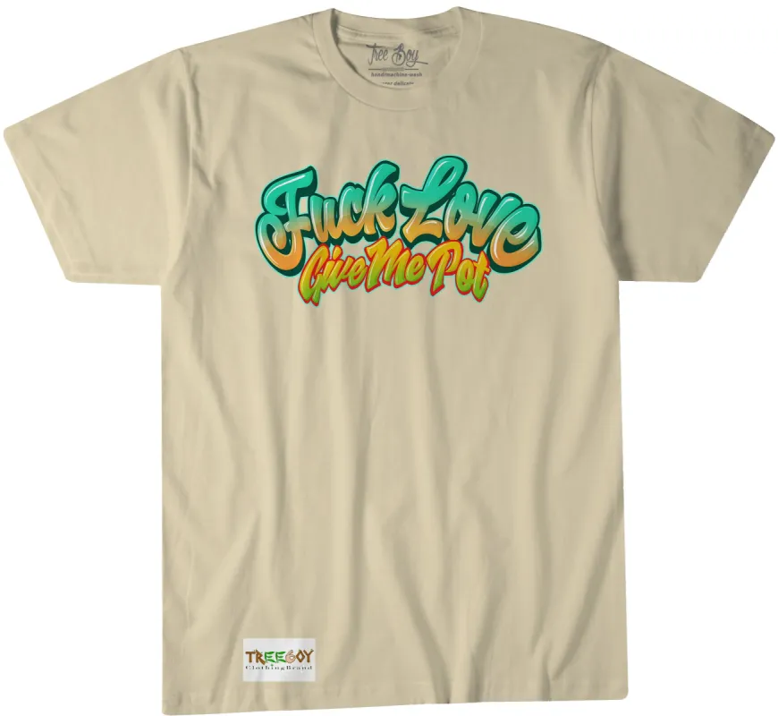 Fu@k Love Give Me Pot sold by Treeboy Clothing