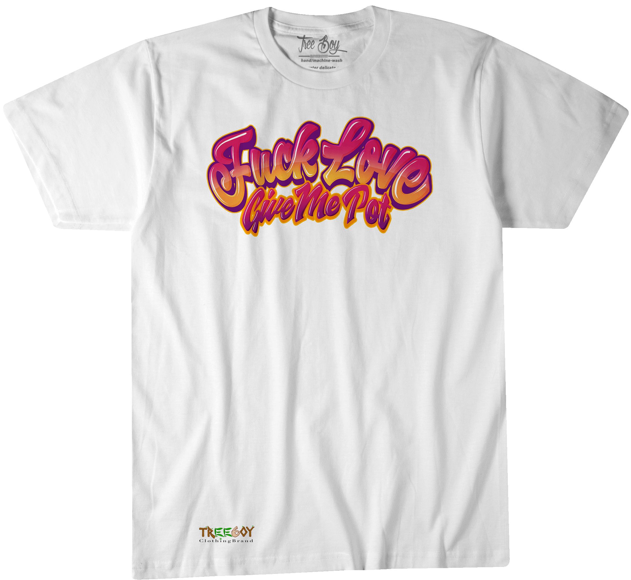 Fu@k Love Give Me Pot sold by Treeboy Clothing