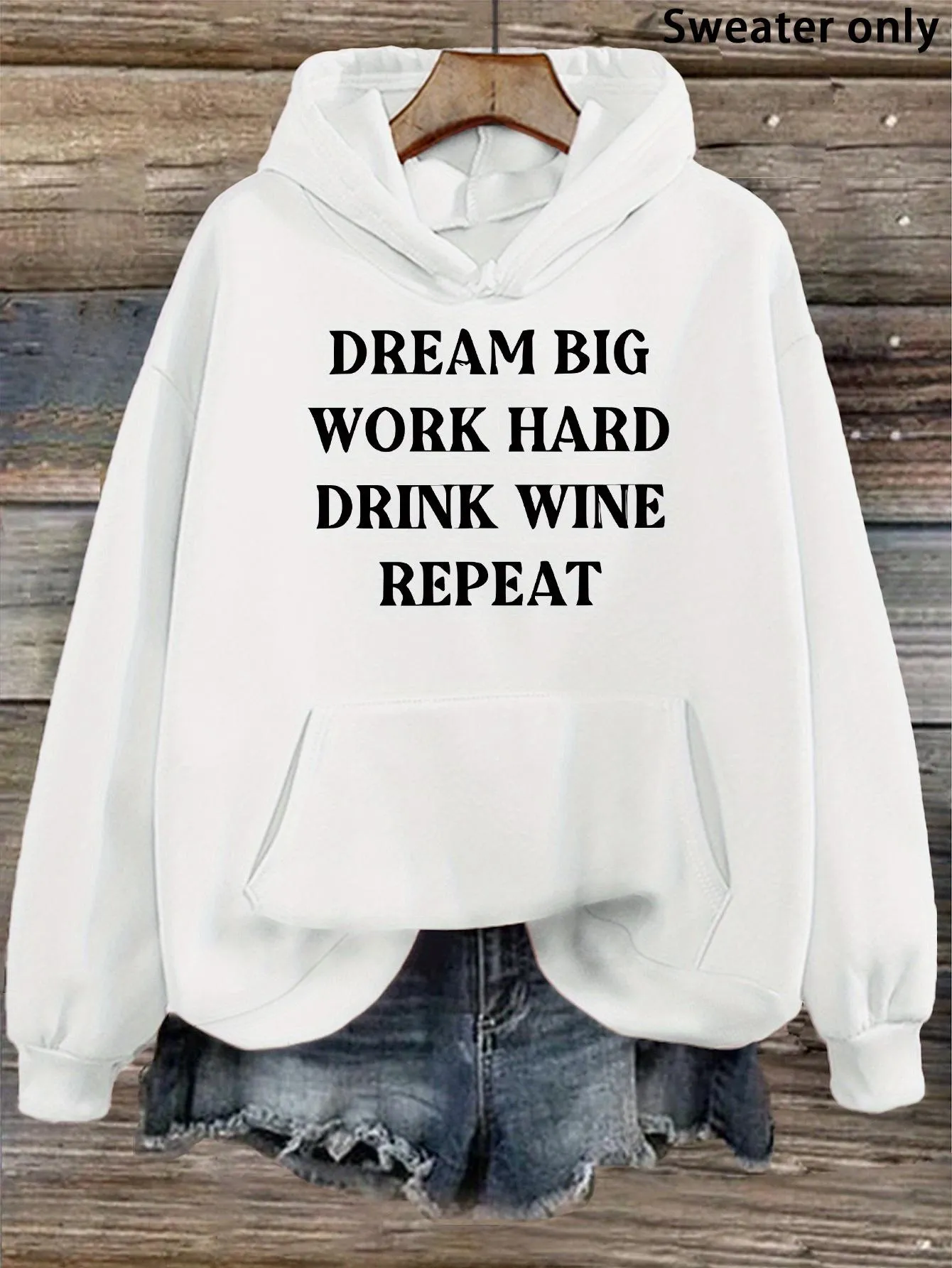 Tailorly Women's Printed Hoodie - Dream Big Work Hard Drink Wine Repeat Motivational Quote Statement Hoodie sold by Tailorly
