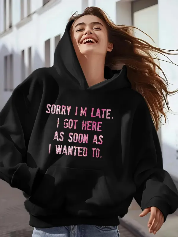 Tailorly Women's Printed Hoodie - Sorry I Am Late Bold Pink Lettering With Humorous Casual Attitude Hoodie made by Tailorly