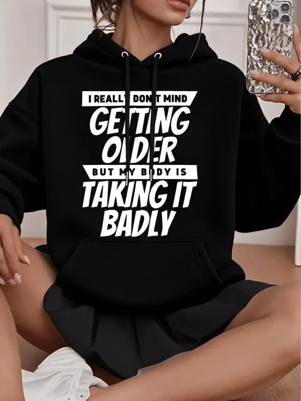 Tailorly Women's Printed Hoodie - I Really Dont Mind Getting Older But My Body Is Taking It Badly Bold White Text Hoodie made by Tailorly