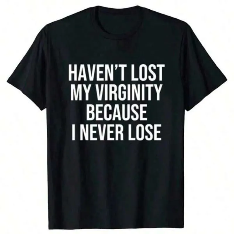 Tailorly Women's Printed Tee - Havent Lost My Virginity Because I Never Lose Bold Slogan Statement On Black Shirt made by Tailorly