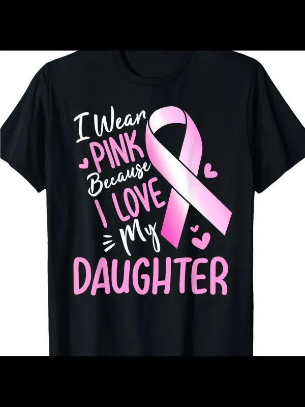 Tailorly Women's Printed Tee - I Wear Pink Because I Love My Daughter With Pink Ribbon And Hearts Daughter made by Tailorly