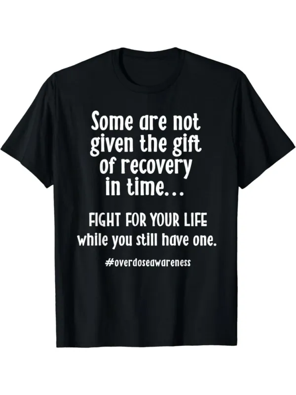 Tailorly Men's Printed Tee - Some Are Not Given The Gift Of Recovery In Time Fight For Your Life While You Still Have One Overdose Awareness Hashtag Slogan On Black Cotton Shirt made by Tailorly