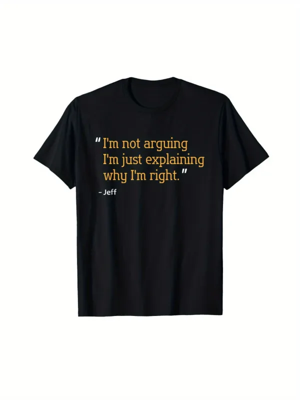 Tailorly Men's Printed Tee - Im Not Arguing Im Just Explaining Why Im Right Quote Statement T Shirt made by Tailorly