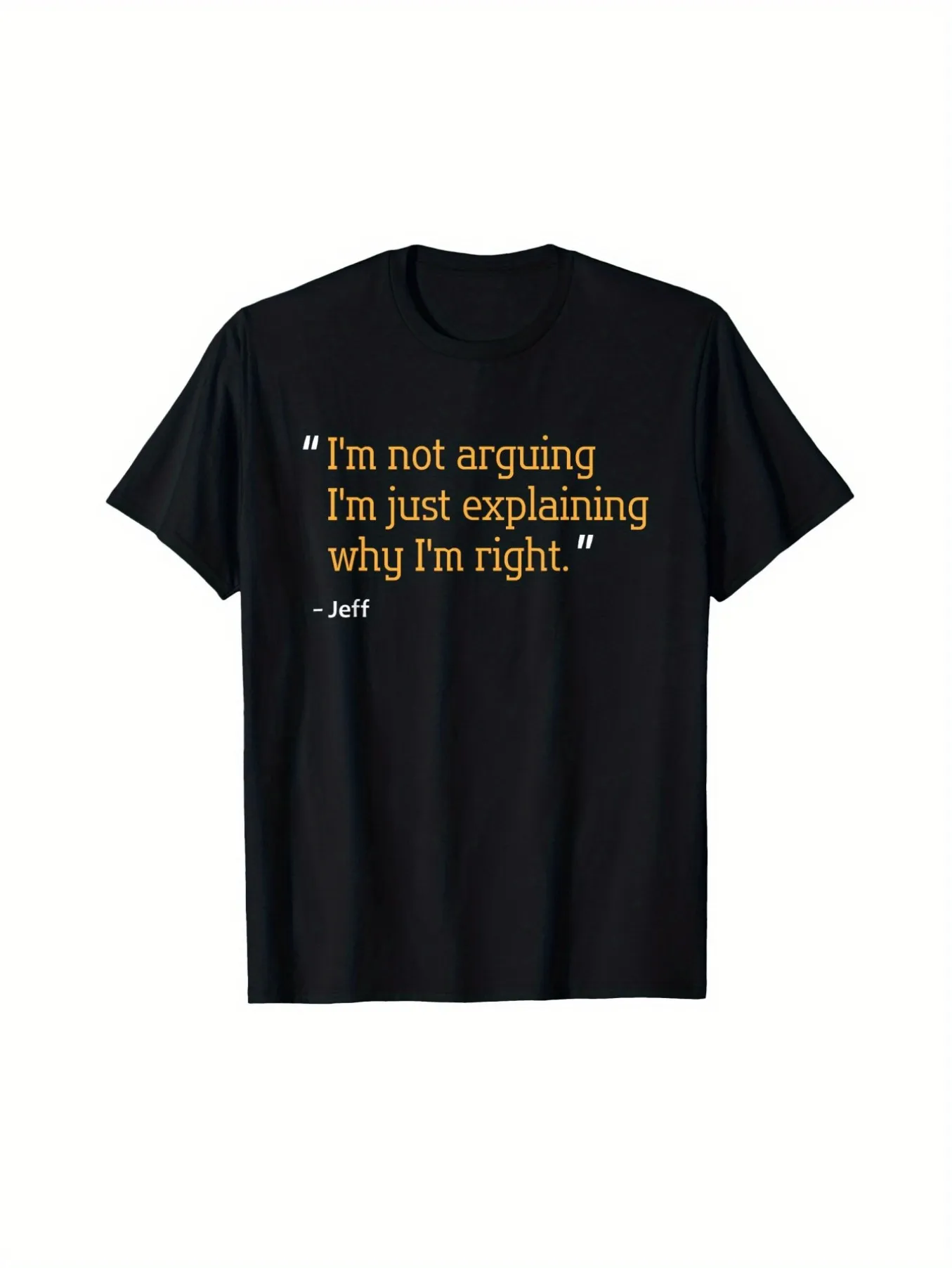 Tailorly Men's Printed Tee - Im Not Arguing Im Just Explaining Why Im Right Quote Statement T Shirt sold by Tailorly