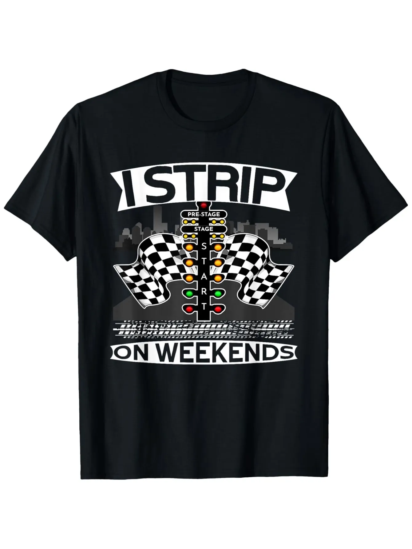 Tailorly Men's Printed Tee - I Strip On Weekends With Racing Flags And Drag Lights Graphic Car sold by Tailorly