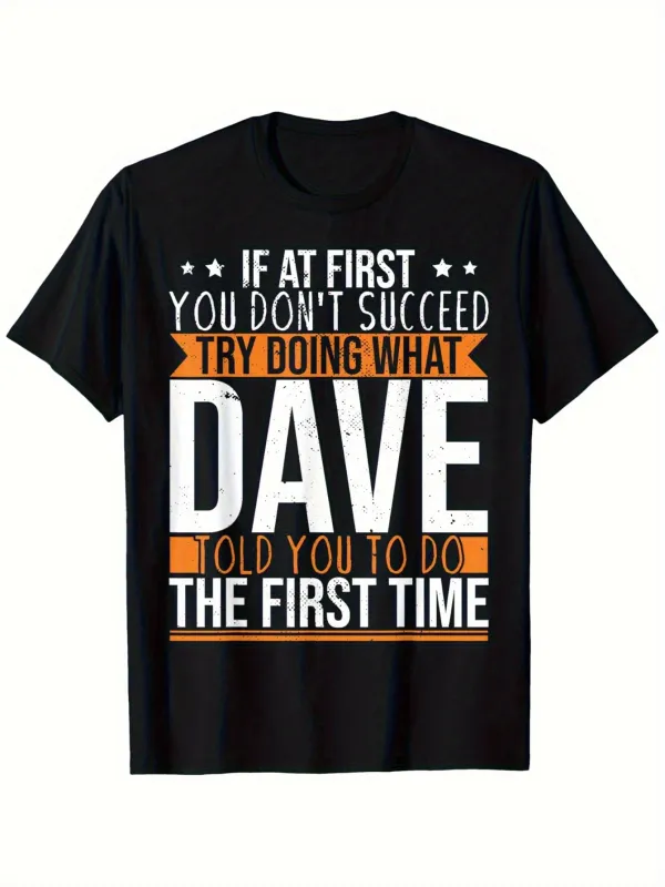 Tailorly Men's Printed Tee - If At First You Dont Succeed Try Doing What Dave Told You To Do The First Time Bold Retro Typography With Contrasting Color Accents Text made by Tailorly