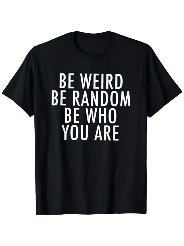 Tailorly Men's Printed Tee - Be Weird Be Random Be Who You Are Bold White Letters Emphasizing Self Expression T Shirt made by Tailorly