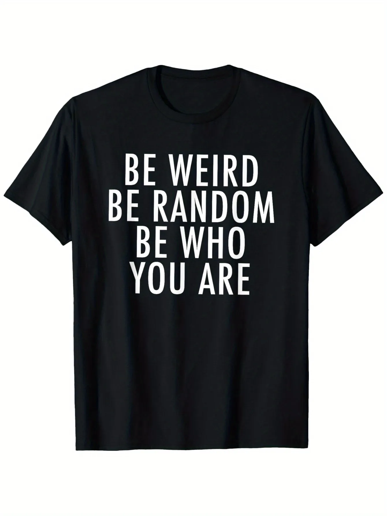 Tailorly Men's Printed Tee - Be Weird Be Random Be Who You Are Bold White Letters Emphasizing Self Expression T Shirt sold by Tailorly