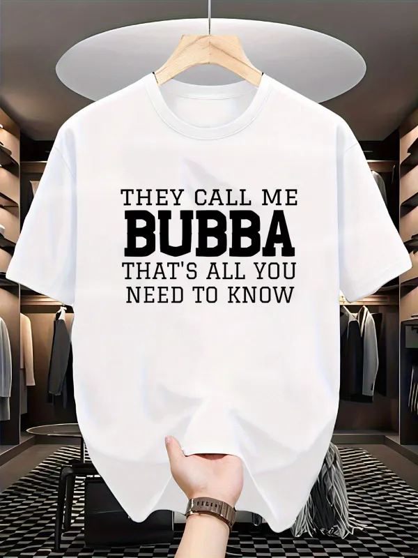 Tailorly Men's Printed Tee - They Call Me Bubba Thats All You Need To Know Bold Statement Casual White Shirt made by Tailorly