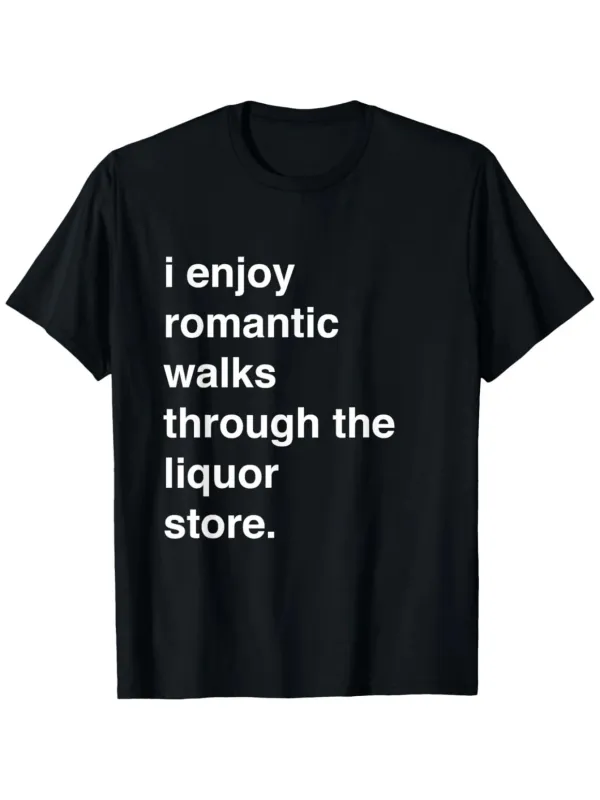 Tailorly Men's Printed Tee - I Enjoy Romantic Walks Through The Liquor Store Statement Text Shirt made by Tailorly