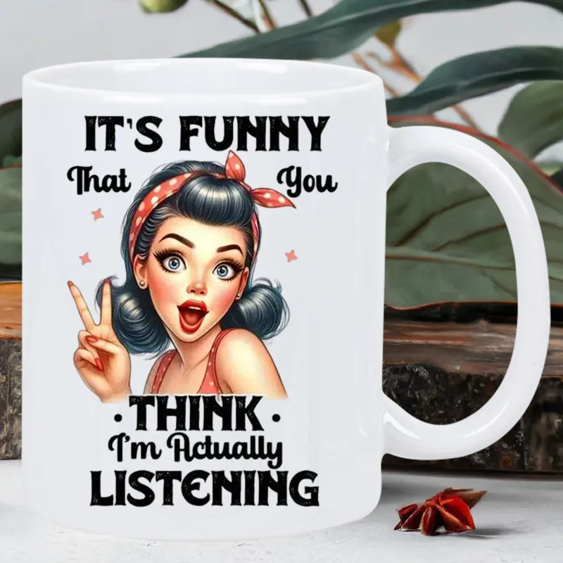 Tailorly White Ceramic 11 oz Mug - Its Funny That You Think Im Actually Listening Charming Retro Pin Up Girl With Polka Dot Headband Woman made by Tailorly