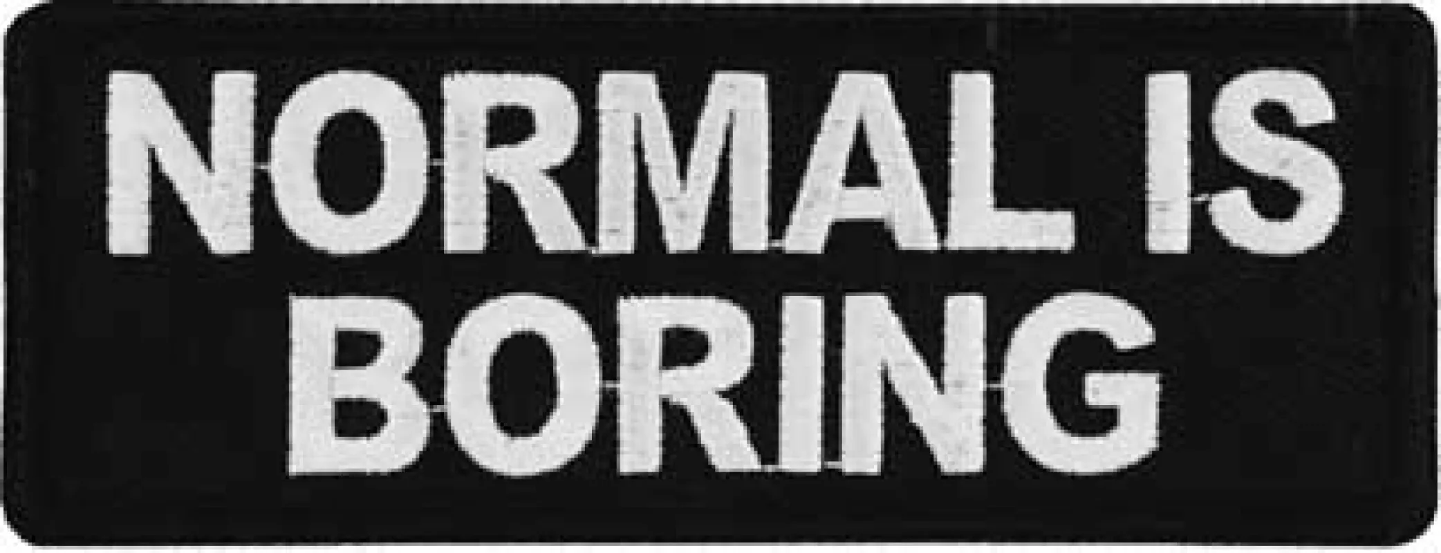 Normal is Boring Patch sold by Legendary USA