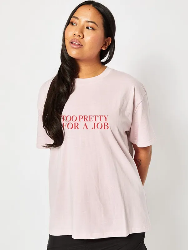 Too Pretty For A Job T-Shirt In Pink sold by Skinnydip London