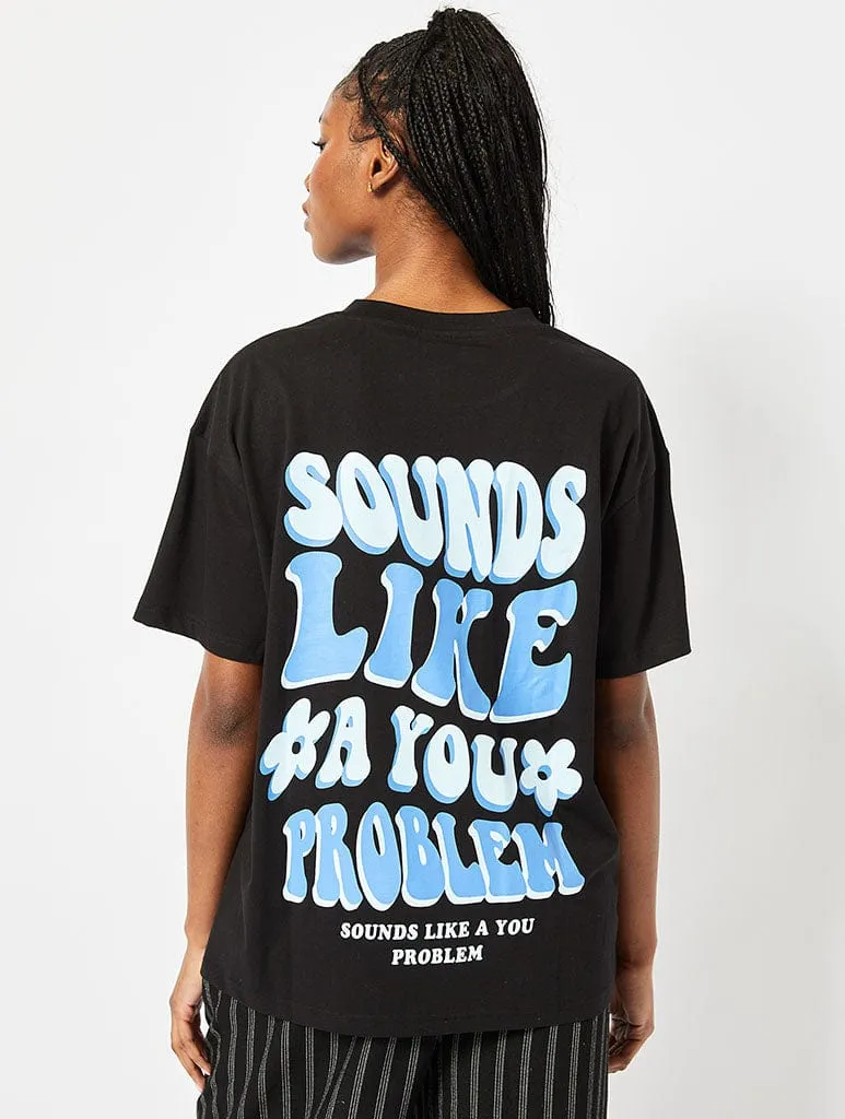 Sounds Like A You Problem Oversized T-Shirt sold by Skinnydip London