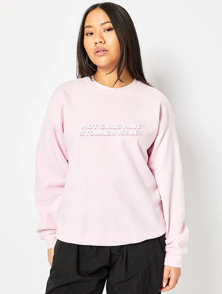 Hot Girls Have Stomach Issues Sweatshirt in Pink sold by Skinnydip London