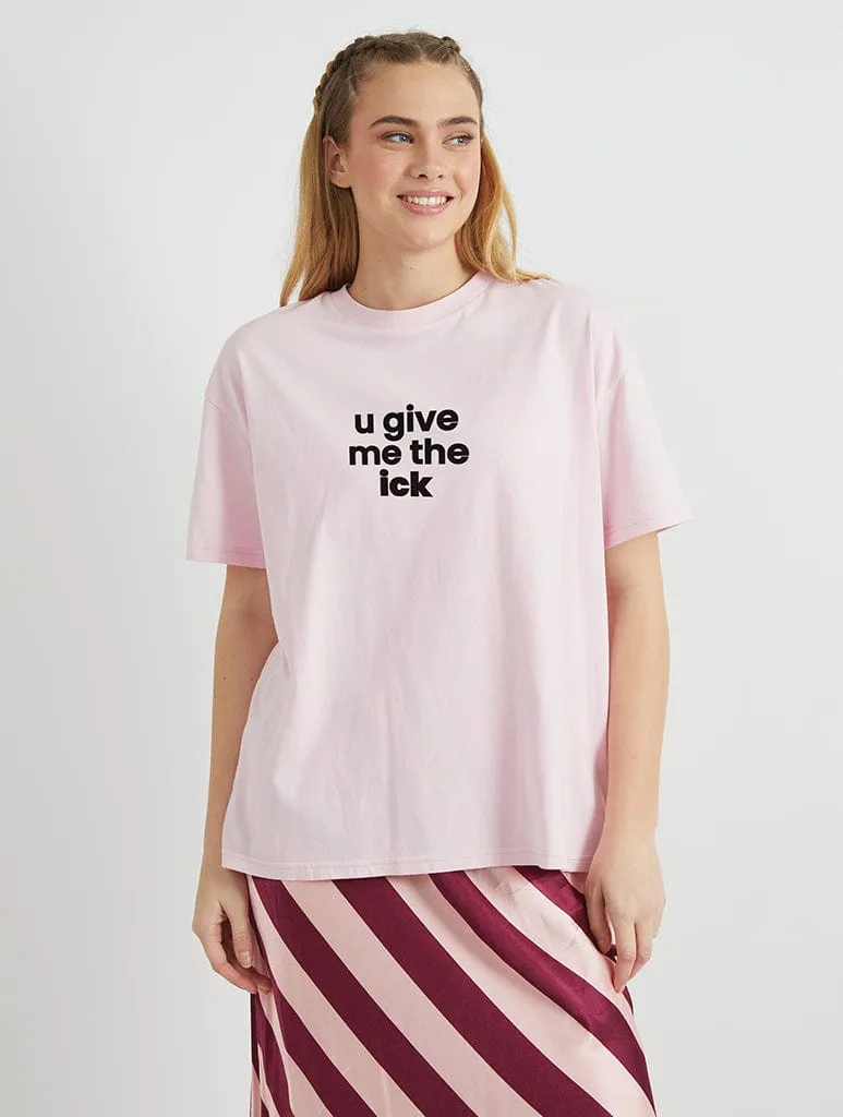 U Give Me The Ick T-Shirt In Pink sold by Skinnydip London