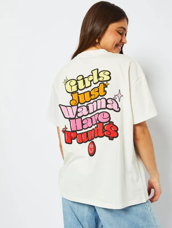 Girls Just Wanna Have Funds Oversized T-Shirt sold by Skinnydip London