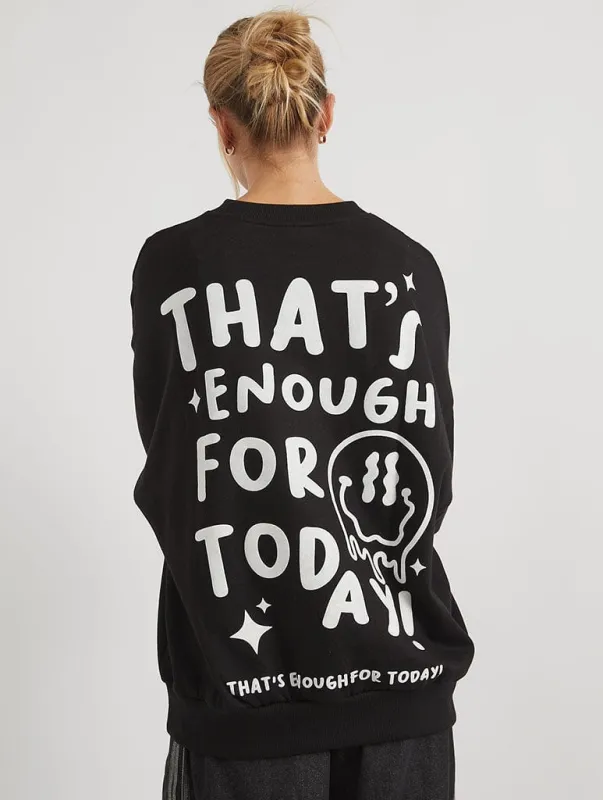 That's Enough For Today Sweatshirt made by Skinnydip London