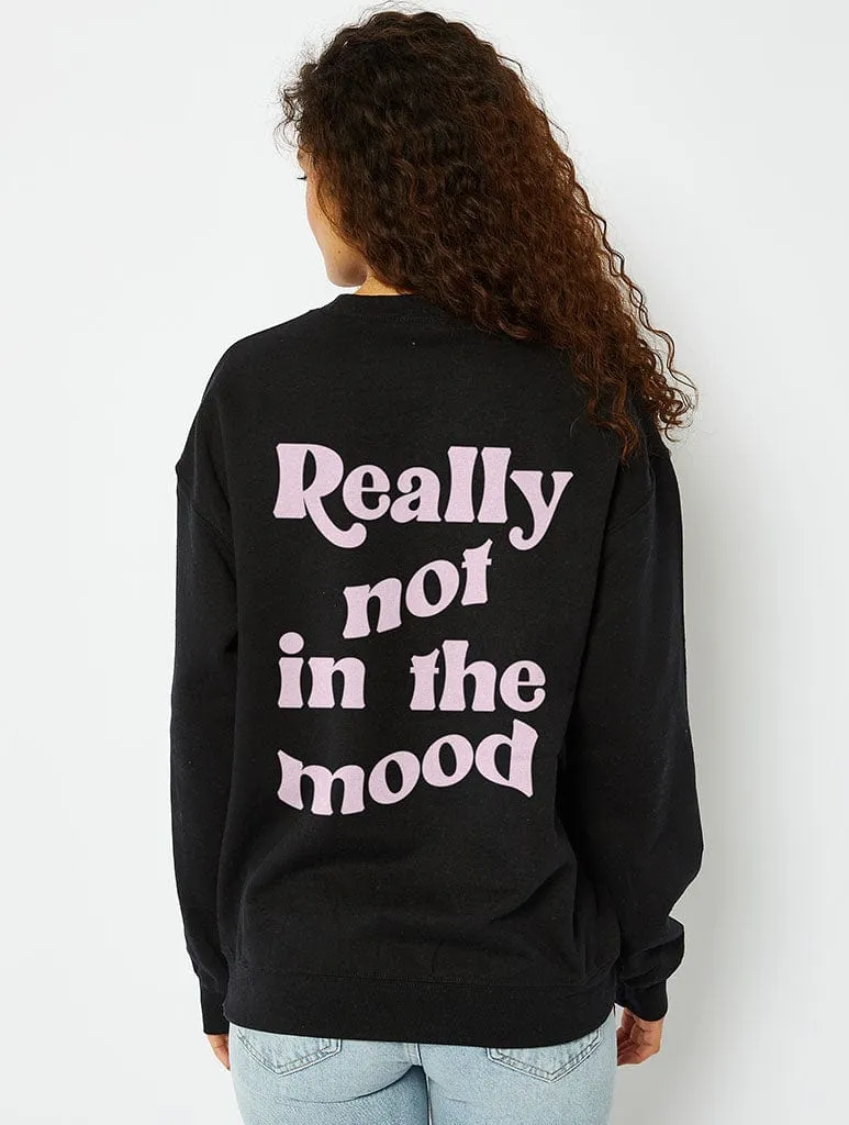 Really Not in the Mood Sweatshirt in Black sold by Skinnydip London