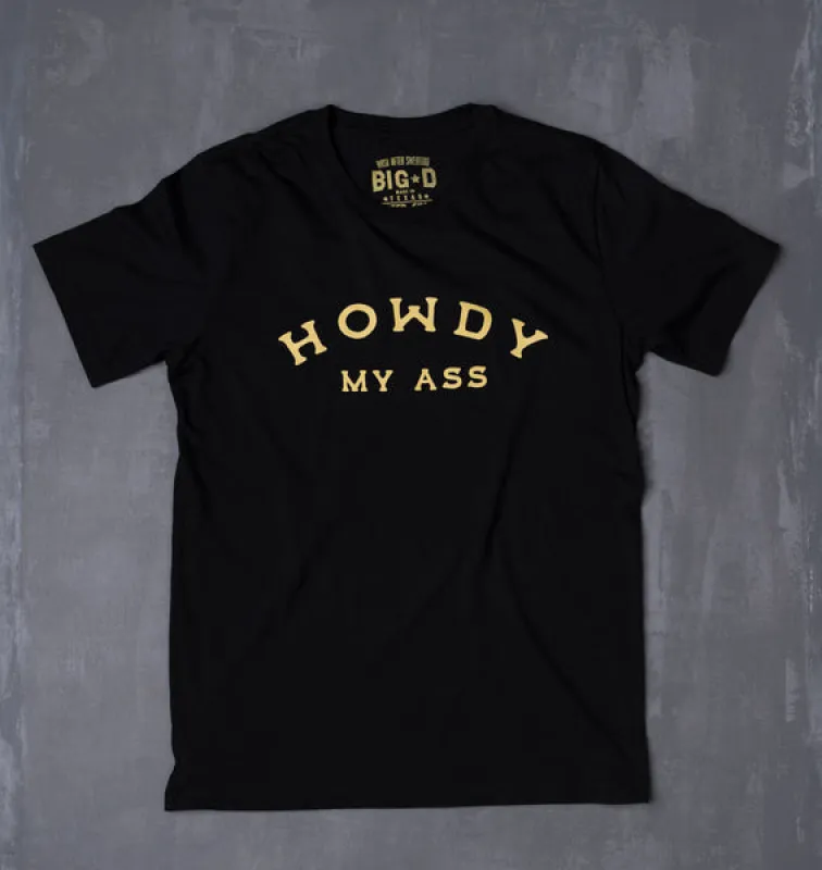 Classic Howdy My A$$ Tee made by Cave and Post