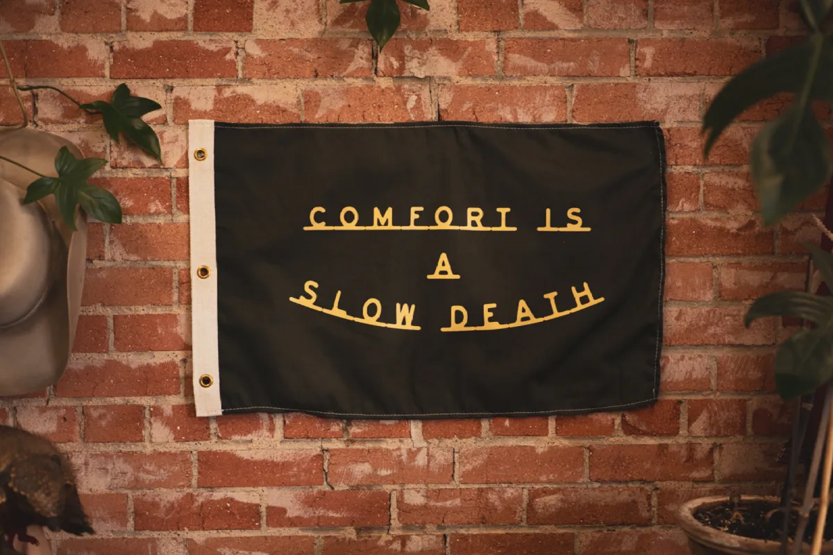 Comfort Is A Slow Death - Pennant sold by Cave and Post