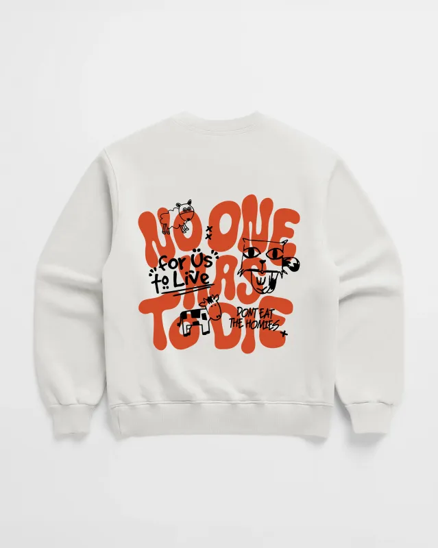 NO ONE HAS TO DIE CREWNECK sold by Dont Eat the Homies