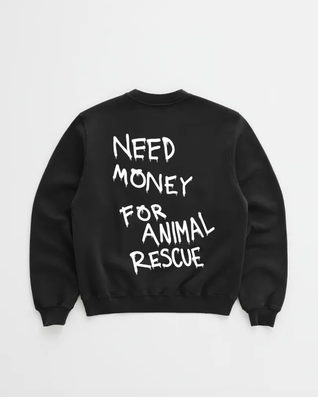 NEED MONEY FOR ANIMAL RESCUE CREWNECK sold by Dont Eat the Homies