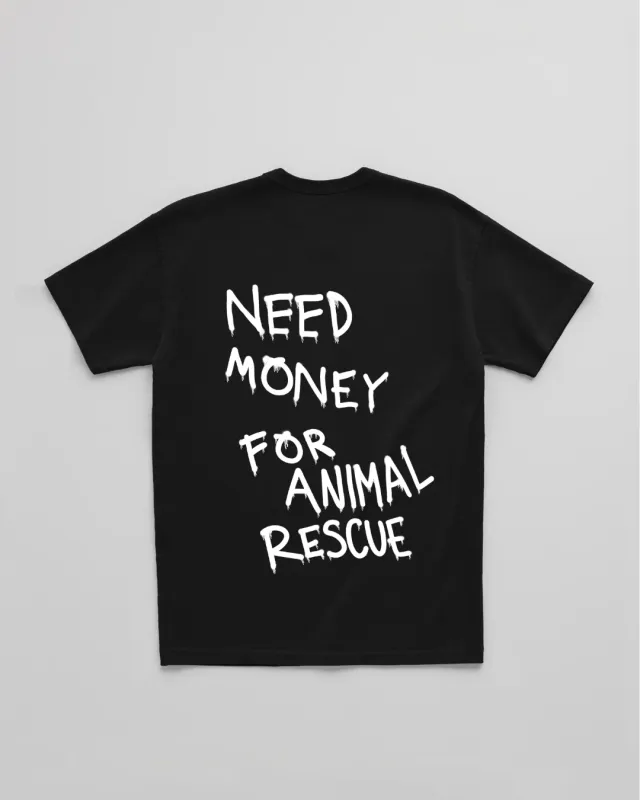 NEED MONEY FOR ANIMAL RESCUE TEE sold by Dont Eat the Homies