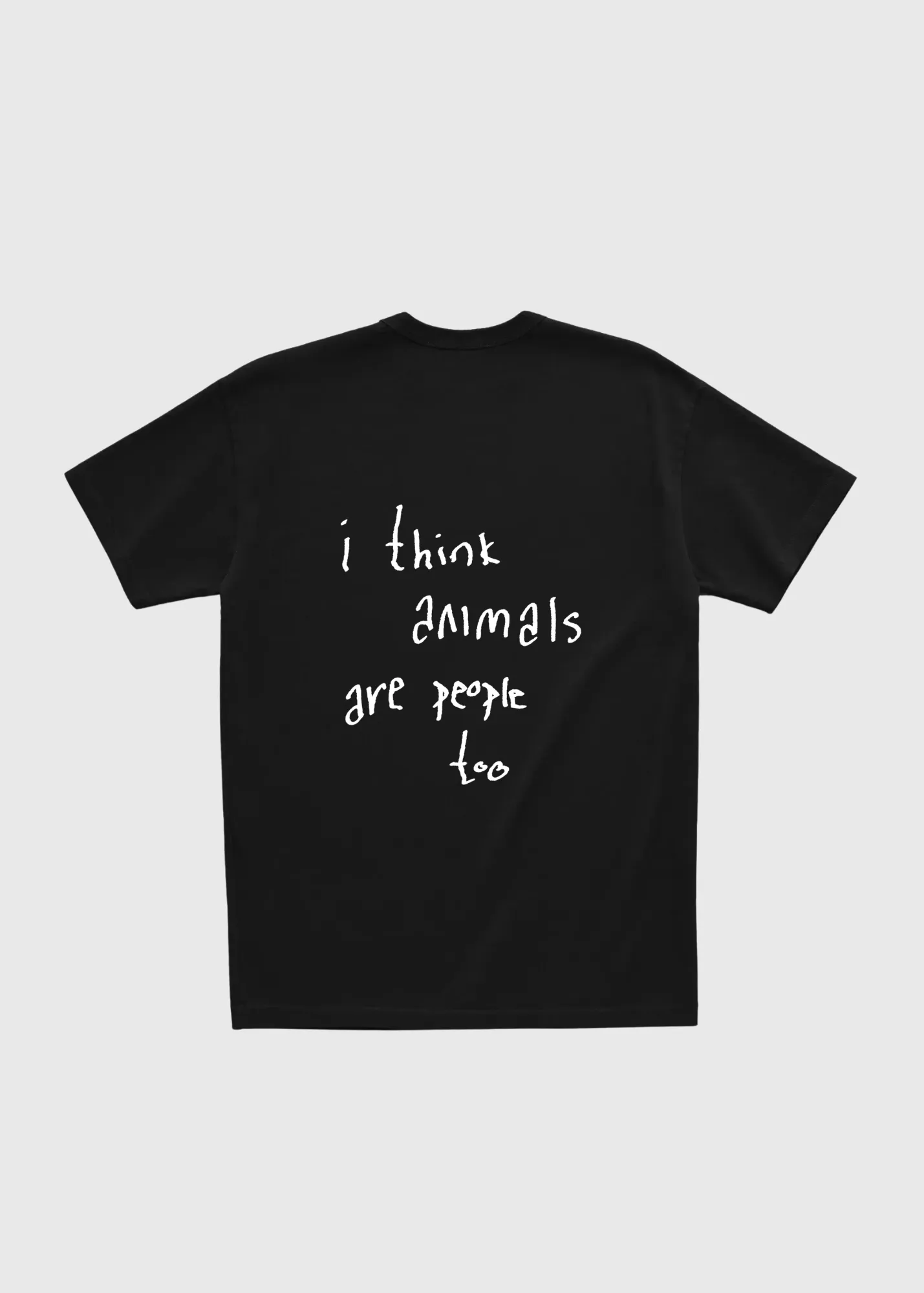I THINK ANIMALS ARE PEOPLE TOO TEE sold by Dont Eat the Homies