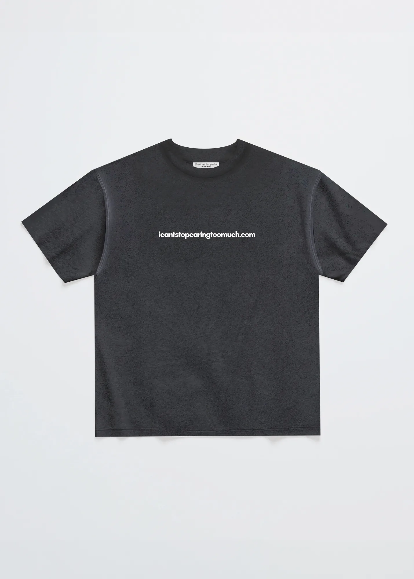 I CANT STOP CARING TOO MUCH .COM TEE sold by Dont Eat the Homies
