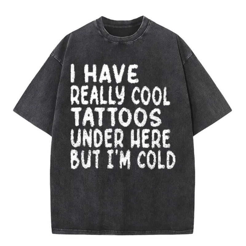 Vintage Washed I Have Really Cool Tattoos T-shirt sold by GTHIC