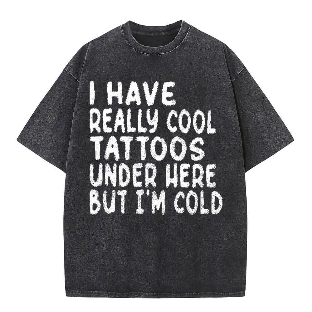Vintage Washed I Have Really Cool Tattoos T-shirt sold by GTHIC