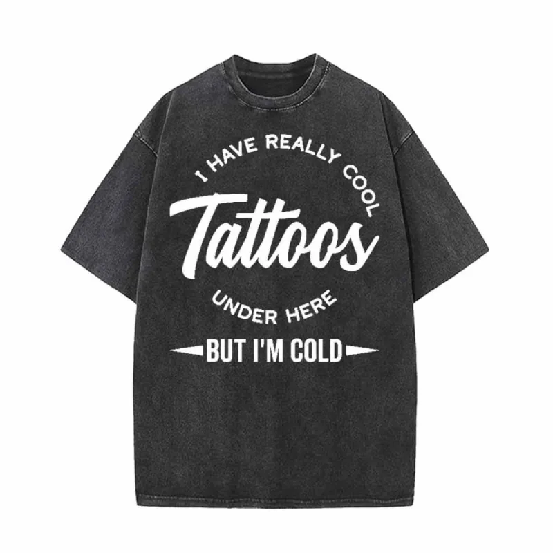 I Have Really Cool Tattoos Vintage Washed T-shirt sold by GTHIC