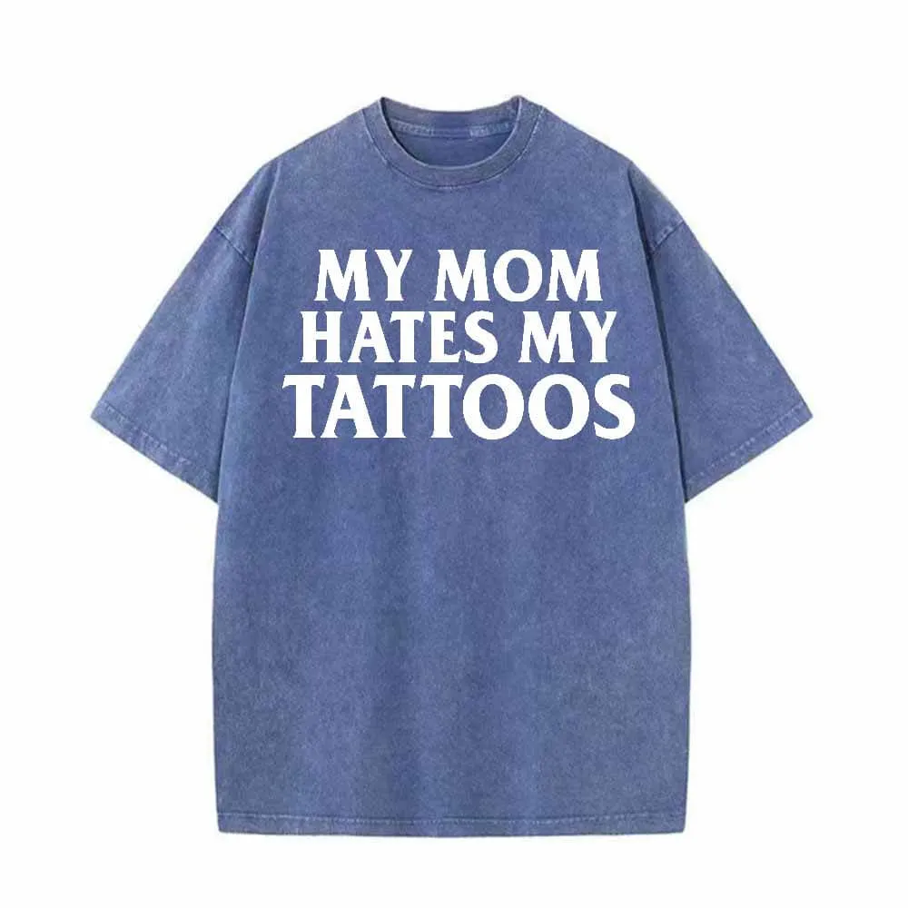 Multicolor My Mom Hates My Tattoos Vintage Washed T-shirt sold by GTHIC product image thumbnail 5