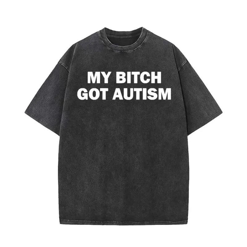 Vintage Washed My Bitch Got Autism Short Sleeve T-shirt made by GTHIC