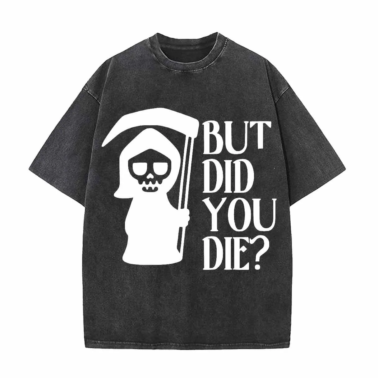 Vintage Washed But Did You Die T-shirt sold by GTHIC