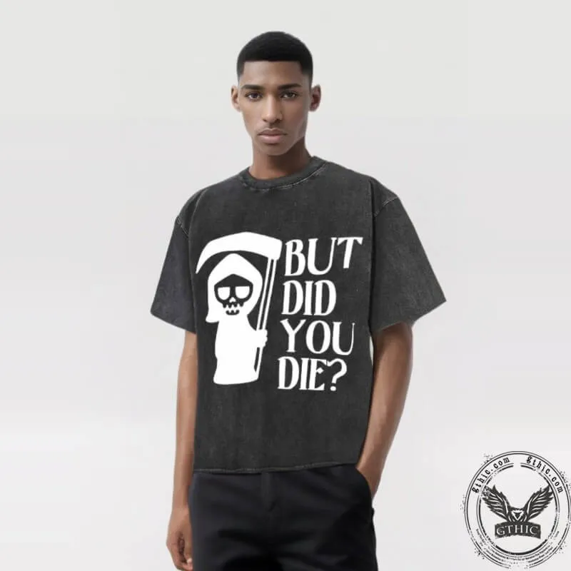 Vintage Washed But Did You Die T-shirt sold by GTHIC product image thumbnail 2