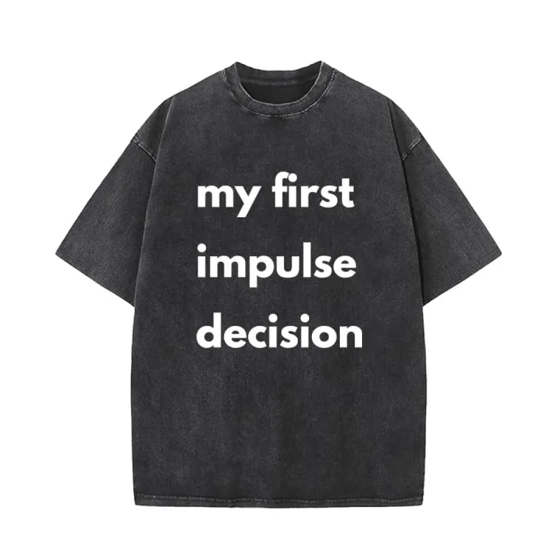 My First Impulse Decision Vintage Washed T-shirt sold by GTHIC