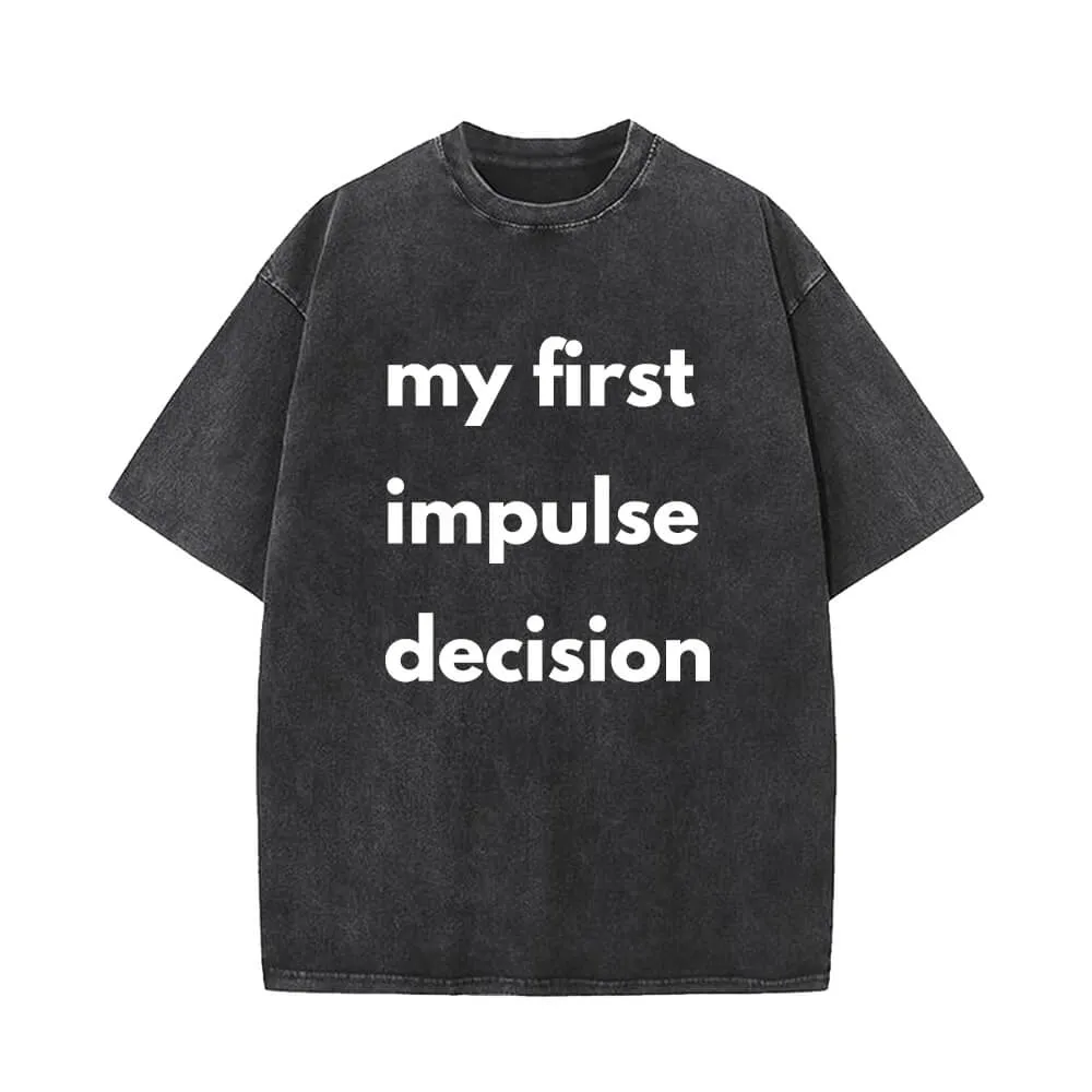 My First Impulse Decision Vintage Washed T-shirt sold by GTHIC