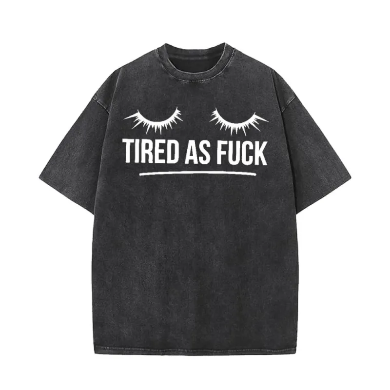 Tired As Fuck Vintage Washed T-shirt sold by GTHIC